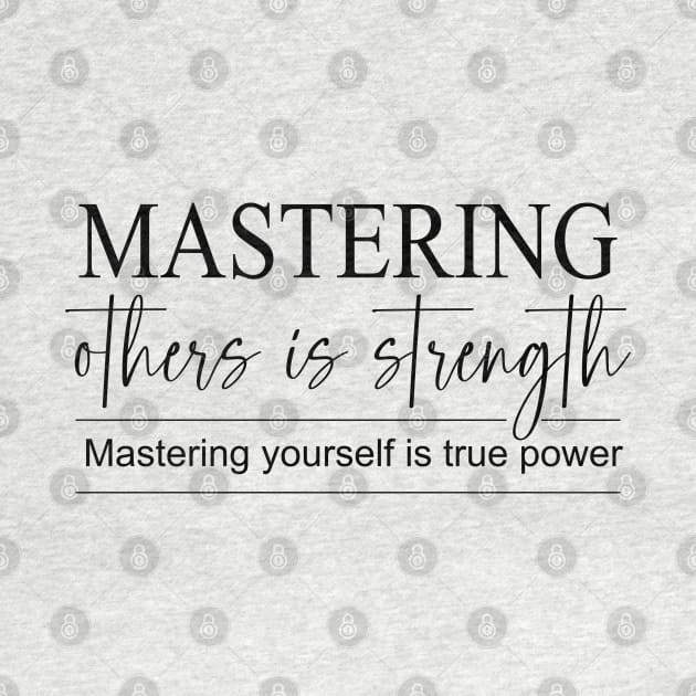 Mastering others is strength. Mastering yourself is true power, Daily Reflection Quotes by FlyingWhale369